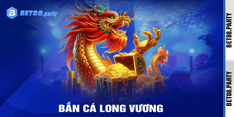 Bắn Cá Long Vương