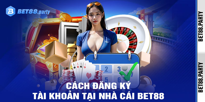 Đăng ký tài khoản mới tại Nhà cái bet88