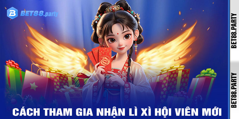 Cách tham gia nhận lì xì hội viên mới