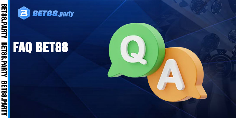 FAQ - Giải đáp thắc mắc liên quan đến Bet88