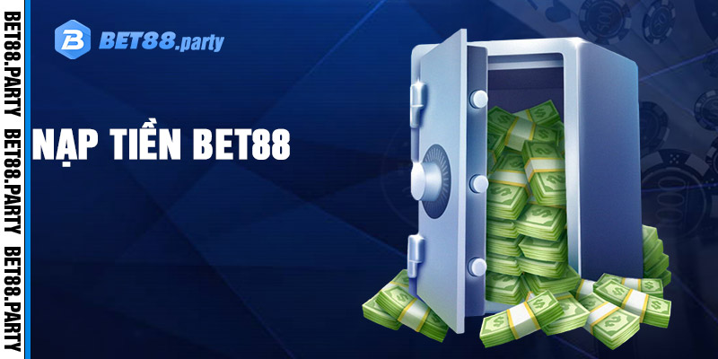 Các bước nạp tiền BET88 siêu tốc