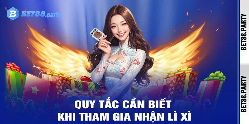 Quy Tắc Cần Biết Khi Tham Gia Nhận Lì Xì