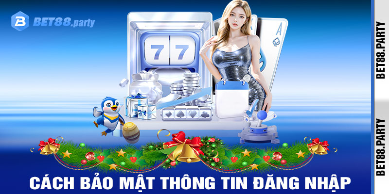 Cách bảo mật thông tin đăng nhập BET88