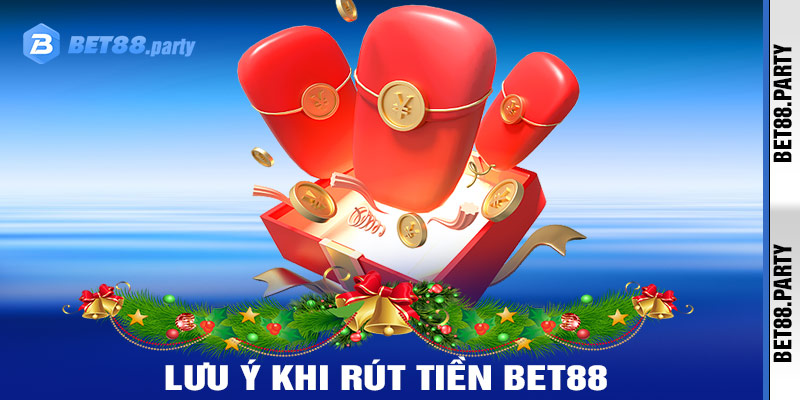 Những lưu ý quan trọng khi rút tiền Bet88