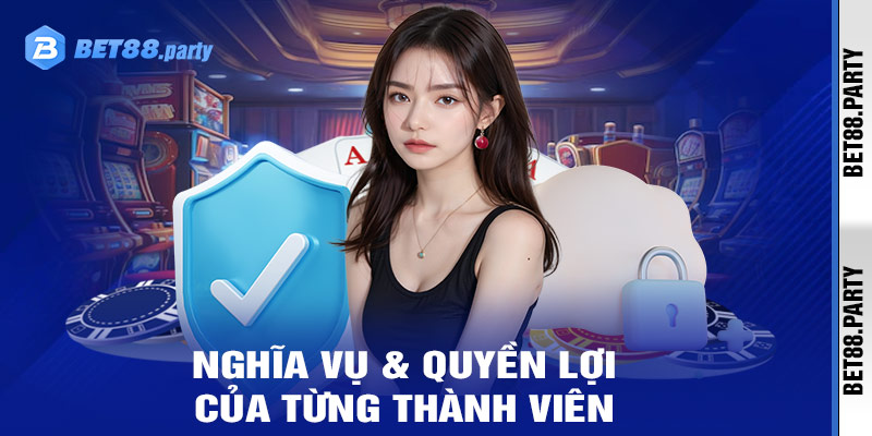 Nghĩa vụ và quyền lợi từng thành viên