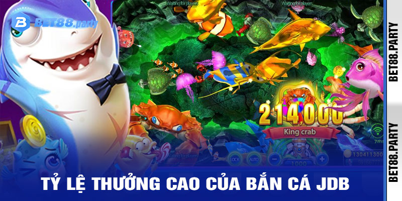 Tỷ lệ thưởng cao của Bắn Cá JDB