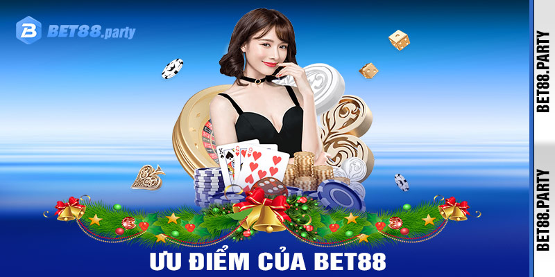 Những ưu điểm của nhà cái bet88